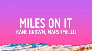 Kane Brown - Miles On It (Lyrics) ft. Marshmello