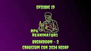 Episode 19 - Break Room 2 - Chaosium Con 2024