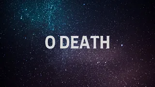 O Death with Lyrics (Stephen Marti) | People and Songs