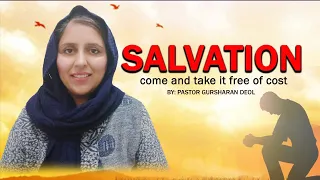 SALVATION Come and take it free of cost!! BY PASTO GURSHARAN DEOL