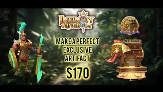 infinity Kingdom.S170 Best way to have a perfect Exclusive Artifact !