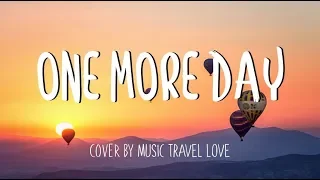 'One More Day' - Music, Travel, Love Cover (Lyrics)