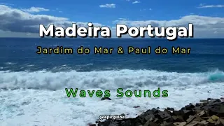 Madeira Ocean Views and Sounds at Jardim do Mar , NATURAL Waves Sounds Madeira Island Portugal