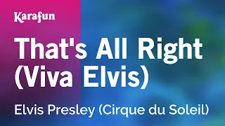 That's All Right (Viva Elvis) - Elvis Presley (Cirque du Soleil) | Karaoke Version | KaraFun