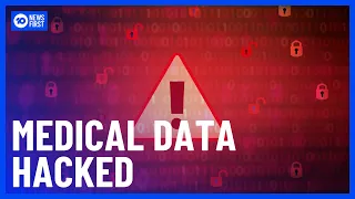 Data Hack Sees Aussie’s Medical Information Held Hostage | 10 News First