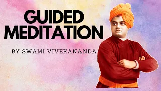 GUIDED MEDITATION | BY SWAMI VIVEKANANDA | THE GREATEST SPIRITUAL LEADER EVER | RARE