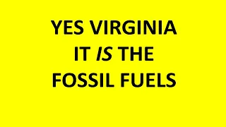 Yes Virginia It Is The Fossil Fuels