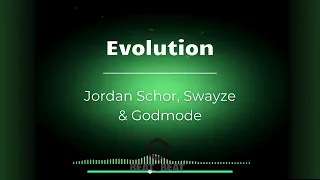 [EDM MUSIC]Jordan Schor & Swayze & Godmode - Evolution