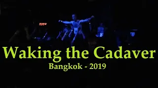 WAKING THE CADAVER LIVE IN BANGKOK  12/10/ 2019 (Full Set)