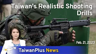 Taiwan's Realistic Shooting Drills, 18:30, February 21, 2023 | TaiwanPlus News