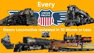 Every Union Pacific Steam Locomotive Reviewed In 10 Words Or Less