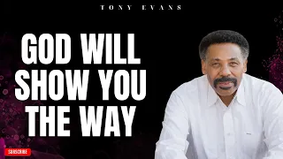 [ Tony evans ] God Will Show You The Way | Faith in God