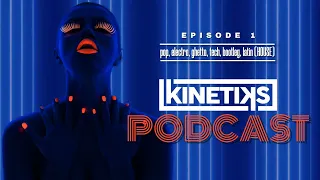 KINETIKS Podcast Episode 1 (electro dance mix)