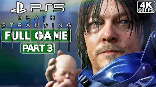 DEATH STRANDING Gameplay Walkthrough [PS5 4K 60FPS] Part 3 FULL GAME - No Commentary