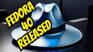 Fedora 40 and Fedora 40 KDE Edition released