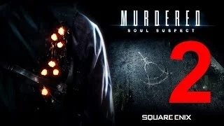 Прохождение Murdered: Soul Suspect - часть 2. Место преступления. Есть свидетель