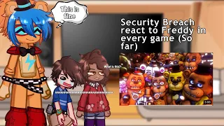 Security breach react to Every Freddy in a nutshell// 1/??? // FNAF/S.B