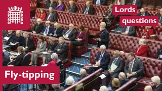Lords urges government to tackle fly-tipping | Lords questions