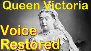 Restored ! Queen Victoria's Voice Recording 1888