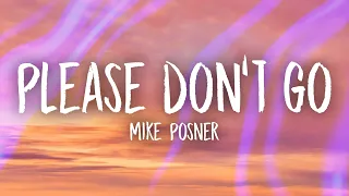 Mike Posner - Please Don't Go (Lyrics) | yeah you got me begging baby please don't go