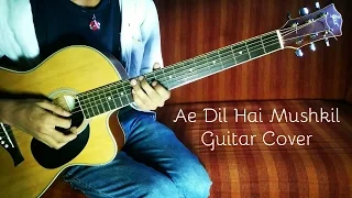 Ae Dil Hai Mushkil - Guitar Cover