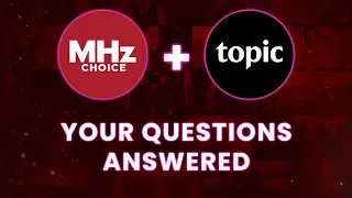 MHz Choice + Topic - Your Questions Answered