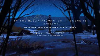 for KING + COUNTRY - In The Bleak Midwinter | Official Picture-Story Lyric Video | SCENE 13