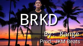 "BRKD" - RANGE (Lyrics) .JKM Beats🎶