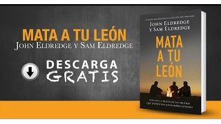 Mata a Tu León - John Eldredge