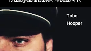 Le Monografie di Frusciante: Tobe Hooper