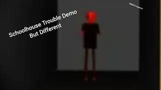 Schoolhouse Trouble Demo But Different