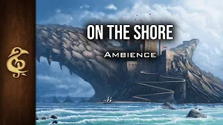 On The Shore | Sea Ambience | 1 Hour #dnd