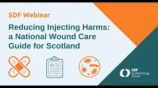 Reducing Injecting Harms: a National Wound Care Guide for Scotland Webinar