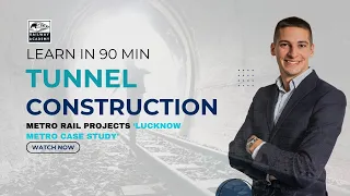 Masterclass on Tunnel Construction for Metro Rail Projects | Lucknow Metro Case & Expert Insights