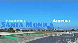 Plane spotting in Santa Monica Airport