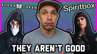 "SLEEP TOKEN and SPIRITBOX are not good."