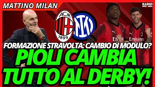 PIOLI STRAVOLGE IL MILAN AL DERBY. FORMAZIONE RIBALTATA CONTRO L'INTER | Mattino Milan