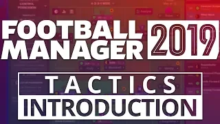 Football Manager 2019 Early Access Tactics Introduction | First Look At The FM19 Tactics Induction