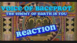 VOICE OF BACEPROT -The Enemy of Earth is You REACTION 2023