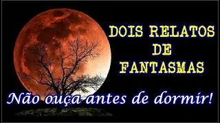 Duas Histórias de Fantasmas #01 - CASOS SOBRENATURAIS REAIS