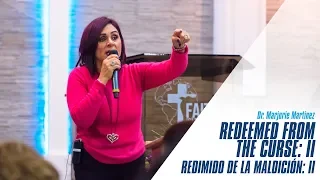 Dr. Marjorie Martinez - Redeemed From the Curse Pt. 2/Redimido De La Maldicion Pt.2