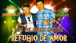 ENGANCHADOS LOS MEJORES EXITOS DE REFUGIO DE AMOR♫PABLO LISANDRO DJ♫