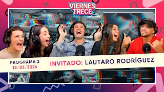 #ViernesTrece - PROGRAMA 13/03/24 - SEGUNDA TEMPORADA | INVITADO: LAUTARO RODRÍGUEZ 😂🤙