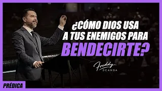 ¿Cómo Dios usa a tus enemigos para bendecirte? - Freddy DeAnda