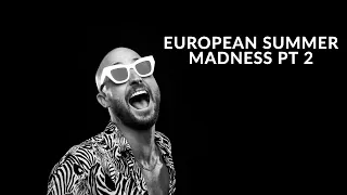 EUROPEAN SUMMER MADNESS part 2!!!