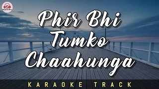 PHIR BHI TUMKO CHAAHUNGA - KARAOKE TRACK || Unplugged | Arijit Singh | Mithoon Sharma.