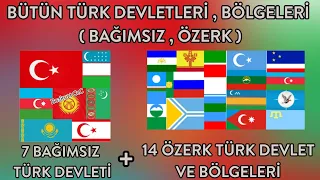 Günümüzde Bulunan Bütün Türk Devletleri ( 23 Bağımsız , Özerk Devlet Ve Bölgeler ) Hepsi