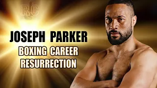 Joseph Parker - Boxing Career Resurrection