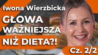 Co nas ODŻYWIA a co NISZCZY zdrowie? – W poszukiwaniu odpowiedniej diety – Iwona Wierzbicka cz. 2