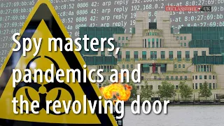 Spy masters, pandemics and the revolving door